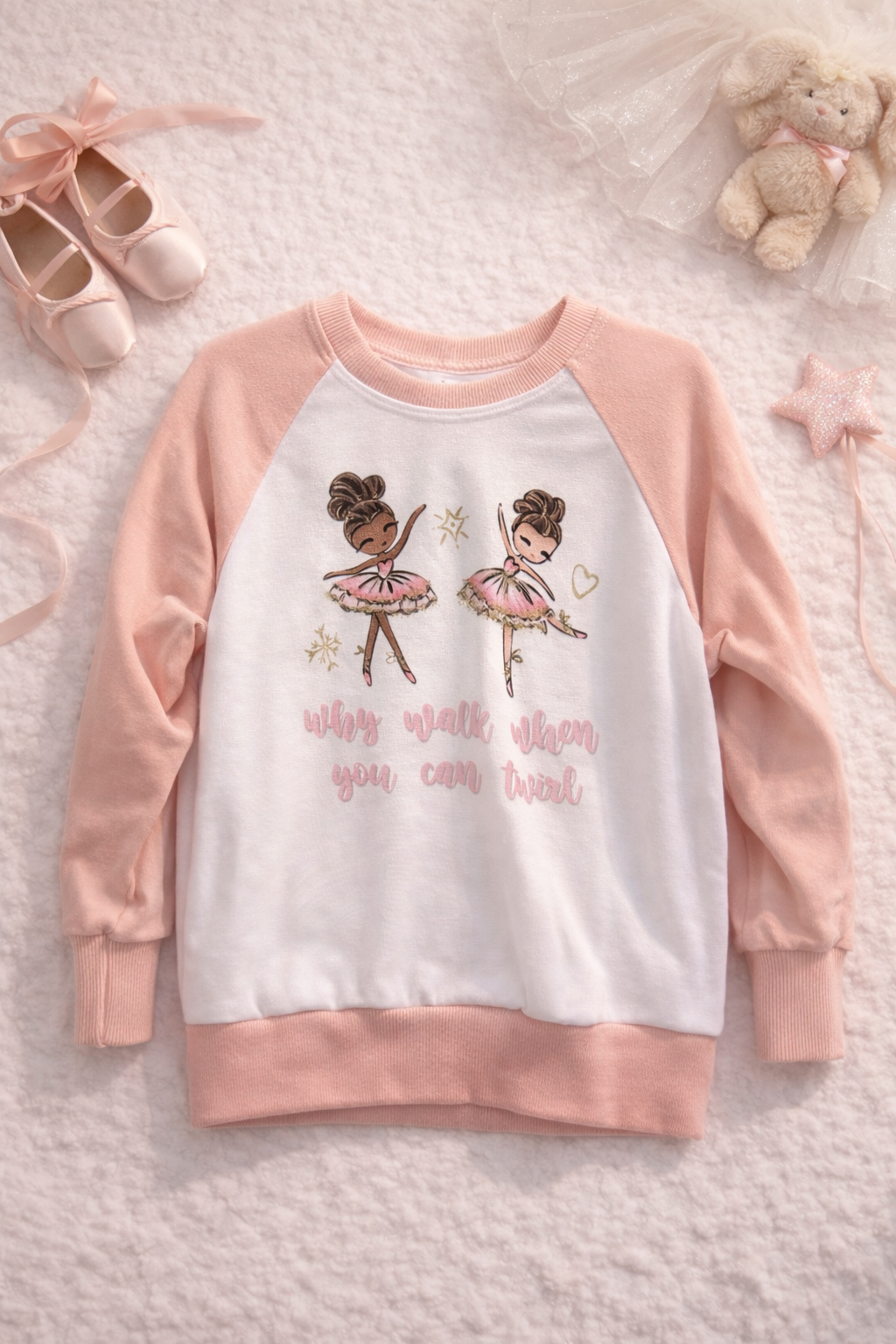 5T ‘Why walk when you can twirl’ sweatshirt